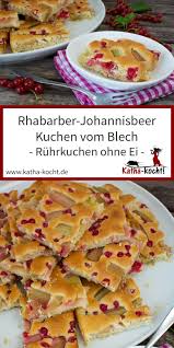 Rhabarber Johannisbeerkuchen Vom Blech Ohne Ei Katha Kocht Johannisbeeren Kuchen Kuchen Aus Der Dose Johannisbeerkuchen