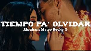 Abraham Mateo Becky G Tiempo Pa Olvidar Letra Lyrics Youtube