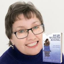 Hear us Roar: 120: Dorothy Staley- Author of Bear Woman Rising
