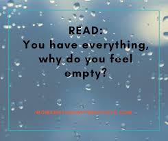 You Have Everything Why Do You Feel Empty Feeling Empty How Are You Feeling Feeling Empty Inside