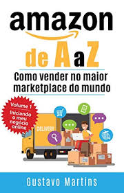 Amazon Com Amazon De A A Z Como Vender No Maior Marketplace Do Mundo Iniciando O Meu Negocio Online Livro 1 Portuguese Edition Ebook Martins Gustavo Kindle Store