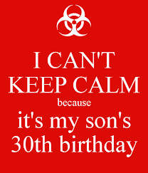 Birthday Message For My Son Turning 7 I Can T Keep Calm Because It S My Son S 30th Birthday Jpg 600 700 30th Birthday Quotes Happy Birthday Son Happy 30th Birthday