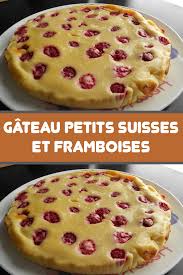 Gateau Petits Suisses Et Framboises En 2020 Gateau Petit Suisse Petit Suisse Gateaux Et Desserts