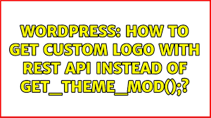 By david daw pcworld | today's best tech deals picked by pcworld's editors top deals on great products picked by techconnect's editors if you need to esta. Wordpress How To Get Custom Logo With Rest Api Instead Of Get Theme Mod Youtube