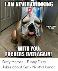 #vaginas #omg #weather joke #dirty joke #mylife. 25 Best Memes About Nasty Funny Memes Nasty Funny Memes