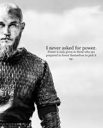 Power is only given to those who are prepared to lower ragnar lothbrok. 20 Ragnar Quotes Ideas Ragnar Vikings Ragnar Vikings Tv Show