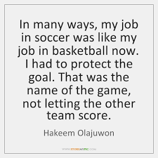 It's not up to anyone else to make me give my best. Hakeem Olajuwon Quotes Storemypic Page 1