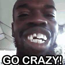 Go Crazy Go Stupid Gifs Tenor