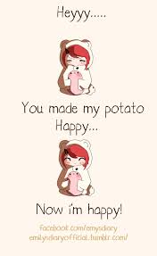 Heyyy You Made My Potato Happy Now I M Happy Kawaii Potato Cute Potato Potatoes