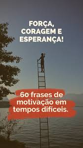 Para Os Dias Dificeis Frases De Motivacao Motivacao Frases
