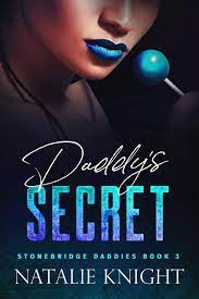 Daddy's Secret (Stonebridge Daddies) by Natalie Knight | Goodreads