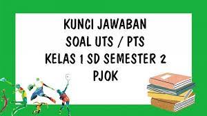 Check spelling or type a new query. Soal Uts Pjok Kelas 1 Sd Semester 2 Dan Kunci Jawaban Ulangan Tengah Semester Genap 2021 Tribun Pontianak