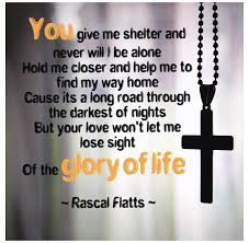Glory Of Life Rascal Flatts Words Of Encouragement Country Lyrics Rascal Flatts