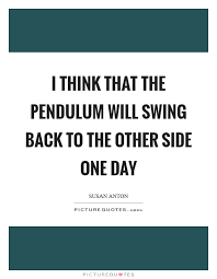 Pendulum Quotes Pendulum Sayings Pendulum Picture Quotes
