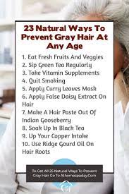 Managing your gray hair naturally can be fabulous. 23 Natural Ways To Prevent Gray Hair At Any Age At Home Spa Day Prevent Grey Hair Grey Hair Remedies Stop Grey Hair
