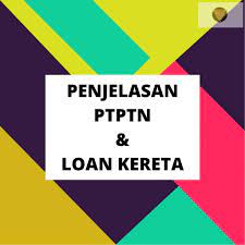 #2 sistem ceria bri sudah fully digital. Ptptn Dan Loan Kereta Semua Yang Anda Perlu Tahu Ada Disini
