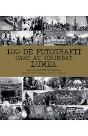 Personalitati care au schimbat istoria lumii. 100 De Fotografii Care Au Schimbat Lumea Margherita Giacosa Libris