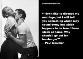 Maybe you would like to learn more about one of these? Free Thought For The Day Paul Newman On Marriage To Joanne Woodward Paul Newman Quotes Paul Newman Joanne Woodward