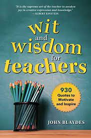 Download Pdf The Wit And Wisdom For Teachers 930 Quotes To Motivate And Inspire Free Epub Mobi Ebooks Free Epub Books Pdf Books Download Wit And Wisdom