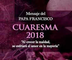 Resultado de imagen para mensaje del papa francisco cuaresma 2018