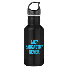 Discover and share funny water quotes. Me Sarcastic Never Funny Quotes Motto Sayings Pers 532 Ml Water Bottle Zazzle Co Uk