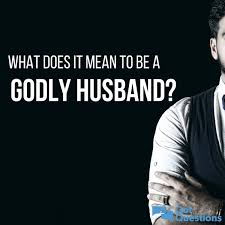What does it mean to be a godly husband?