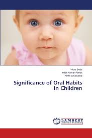 Significance of Oral Habits In Children: Setia, Vikas, Pandit, Inder Kumar,  Srivastava, Nikhil: 9783659414442: Amazon.com: Books