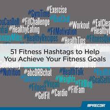 51 Fitness Hashtags To Help You Achieve Your Goals Motivation Hashtags Workout Hashtags Fitness Motivation