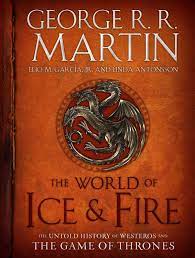 Foreword from game of thrones showrunners david benioff and d. The World Of Ice Fire The Untold History Of Westeros And The Game Of Thrones Martin George R R Garcia Jr Elio M Antonsson Linda 8601411358081 Amazon Com Books