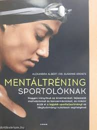 Alexandra Albert: Mentáltréning sportolóknak (G-ADAM STÚDIÓ KÖNYV- ÉS  LAPKIADÓ KFT, 2023)