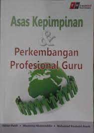 Merancang perkembangan diri sebagai profesional. Guru Pendidikan Islam Buku Asas Kepimpinan Dan Perkembangan Profesional Guru