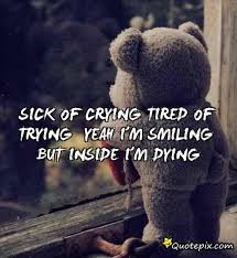 Sick Of Cryingtired Of Trying Yeah I M Smiling Sometimes I Wonder Inspirational Quotes Pictures Be Yourself Quotes