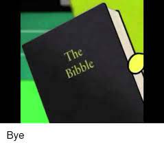 <p>buzzfeed has shared the holy meme bible and instantely killed several memes ! 25 Best Bibble Dank Memes Athf Meme Memes The Bibble Memes Cringe 4chan Memes