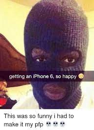 Funny roblox pfp memes : Getting An Iphone 6 So Happy This Was So Funny I Had To Make It My Pfp Dank Meme On Me Me