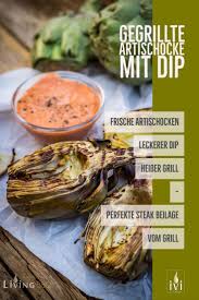 artischocken vom grill leckeres rezept mit dip rezept artischocken artischocken grillen lecker