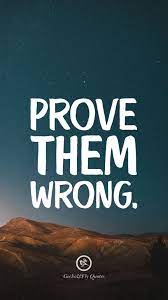 Funny phone wallpaper i wallpaper funny wallpapers travel wallpaper hd wallpaper quotes iphone wallpapers wallpaper. Prove Them Wrong Inspirational And Motivational Iphone Hd Wallpapers Quotes Motivational Quotes Wallpaper Hd Wallpaper Quotes Inspirational Quotes Wallpapers