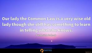 The secret to wisdom is curiosity.. Our Lady The Common Law Is A Very Wise Old Lady Though She Still Frederick Pollock Quotes 9quotes Com