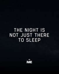 The Night Is Not Just There To Sleep Inspirierende Spruche Party Zitate Spruche Zitate