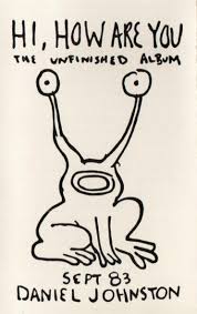 Fall 2021 daniel johnston the complete released cassettes lyric book. Hi How Are You The Unfinished Album By Daniel Johnston Album Singer Songwriter Reviews Ratings Credits Song List Rate Your Music