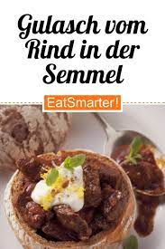 Gulasch Vom Rind In Der Semmel Rezept Rezepte Lebensmittel Essen Gulasch