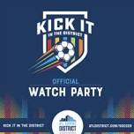 Kick It In The District Watch Party: The Tasting Table