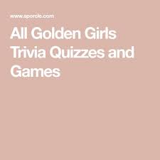 The chemistry between the main characters was palpable and unparalleled. All Golden Girls Trivia Quizzes And Games Golden Girls Trivia Quizzes Golden Girls Quiz