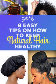 8 Easy Tips On How To Keep Natural Hair Healthy Lazy Girls Will Love Natural Hair Styles Natural Hair Care Natural Hair Tips