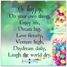 Be Happy Happy Poems Friend Poems Do Your Own Thing