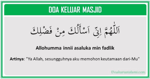 .setelah wudhu * do'a setelah sholat tarawih ( kamilin ) * do'a nurbuat * do'a ketika sakit * niat qodho puasa * niat puasa as'syuro * niat puasa dzul hijjah * niat file size: Bacaan Doa Masuk Masjid Dan Keluar Masjid Lengkap Dengan Artinya Doa Harian Islami