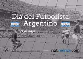 En el día del superclásico en lalo por hecho lo celebramos. 14 De Mayo Dia Del Futbolista Argentino Conoces La Historia De Esta Celebracion