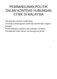 Sejarah kemerdekaan pada 31 ogos 1957 bertempat di stadium yang baru dirasmikan iaitu stadium merdeka, kuala lumpur. Pembangunan Politik Dalam Konteks Hubung