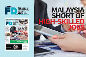 Create email alert for new ads: Malaysia Short Of High Skilled Jobs The Edge Markets