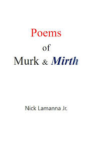 Poems Of Murk And Mirth Solstice Modern Poetry In Narrative Form By Nick Lamanna Jr Https Www Amazon Com Poems Murk Mirth N Poems Modern Poetry Mirth