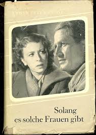 Solang es solche Frauen gibt“ (Erwin Peter Close)